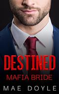 Destined Mafia Bride (The Bonanno Family #9) by Mae Doyle