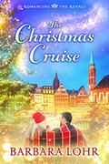 The Christmas Cruise (Romancing the Royals #3) by Barbara Lohr