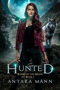 Hunted (Blessed by the Moon #1) by Antara Mann