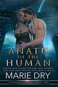 Anatu of the Human (Cyborgs #2) by Marie Dry
