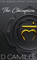 The Champion (The Negus Effect #6) by D. Camille