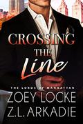 Crossing the Line (The Lords of Manhattan #1) by Zoey Locke