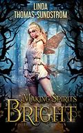 Making Spirits Bright: A Holiday Fantasy Romance by Linda Thomas-Sundstrom