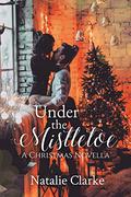 Under the Mistletoe by Natalie Clarke