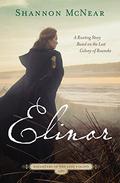 Elinor: A Riveting Story Based on the Lost Colony of Roanoke  (Daughters of the Lost Colony) by Shannon McNear