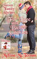 Secret Family Recipes for Love and Butter Cookies  (Christmas Cookies) by Melissa McTernan