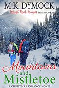 Mountains and Mistletoe: A Christmas Romance Novel (Harvest Ranch Romance #20) by M.K. Dymock