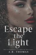 Escape The Light by A.R. Thomas