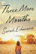 Three More Months by Sarah Echavarre