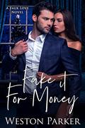 Fake It For Money by Weston Parker