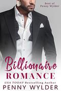 Billionaire Romance: Best of Penny Wylder by Penny Wylder