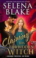 Claiming His Forbidden Witch (Paranormal Protectors: New Orleans #1) by Selena Blake