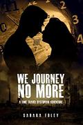 We Journey No More by Sahara Foley