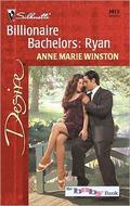 Billionaire Bachelors: Ryan (Billionaire Bachelors #1) by Anne Marie Winston