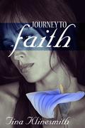 Journey to Faith  (Journey Series) (Journey #3) by Tina Klinesmith