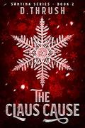 The Claus Cause (Santina #2) by D. Thrush