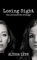 Losing Sight (The Perception Trilogy #2) by Alyssa Lynn