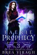 Faerie Prophecy (Fae Academy for Halflings #3) by Brea Viragh
