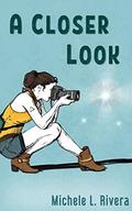 A Closer Look by Michele L. Rivera