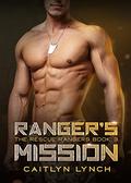 Ranger's Mission (Rescue Rangers #3) by Caitlyn Lynch