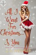 All I Want For Christmas...Is You by J.A. Melville
