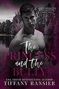 The Princess and the Bully (Goldsworthy University #1) by Tiffany Ransier