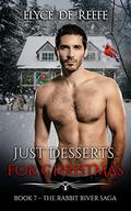 Just Desserts for Christmas (The Rabbit River Saga #7) by Elyce de Reefe