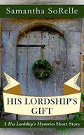 His Lordship's Gift by Samantha SoRelle