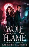 Wolf and Flame (Uncharted Bloodlines #1) by L.M. Hughes