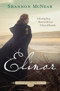 Elinor: A Riveting Story Based on the Lost Colony of Roanoke  (Daughters of the Lost Colony) by Shannon McNear