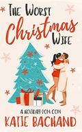 The Worst Christmas Wife by Katie Bachand