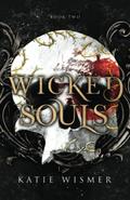 Wicked Souls (The Marionettes #2) by Katie Wismer