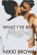 What I've Been Missing by Nikki Brown