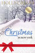 Christmas In New York : A heartwarming holiday romance novel for Christmas 2021 (Christmas Romance #1) by Holly Greene