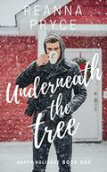 Underneath The Tree: A Gay Christmas Friends to Lovers Novella (Happy Holidaze #1) by Reanna Pryce