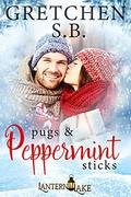 Pugs & Peppermint Sticks (Lantern Lake #4) by Gretchen S.B.
