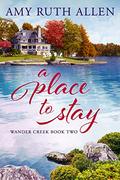 A Place to Stay (Wander Creek #2) by Amy Ruth Allen