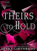 Theirs to Hold by Sierra Cartwright