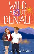 Wild About Denali (Wild Hearts of Alaska #1) by Sara Blackard