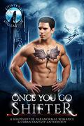 Once You Go Shifter: A Shapeshifter Paranormal Romance & Urban Fantasy Anthology  (Shifters Unleashed) by Carla Kerr
