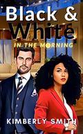 Black and White in the Morning (The Gates Girls #3) by Kimberly Smith