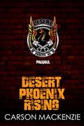 Desert Phoenix Rising  (Desert Phoenix MC) by Carson Mackenzie