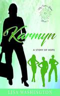 Karmyn A Story of Hope (My Sister's Keeper #4) by Lisa Washington
