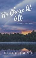 No Choice At All (Granite Cove #3) by Denise Carbo