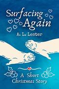 Surfacing Again: A short contemporary lesbian romance (Contemporary Celtic Myths) by A.L. Lester