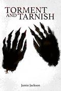 Torment and Tarnish (Adventures of a Villain-Leaning Humanoid #2) by Jamie Jackson