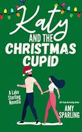 Katy and the Christmas Cupid (Lake Sterling Sweet Romance #2) by Amy Sparling