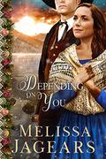 Depending on You (Frontier Vows #3) by Melissa Jagears