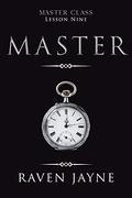Master: Lesson Nine (Master Class #9) by Raven Jayne