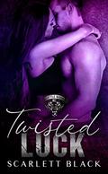 Twisted Luck  (Battle Born MC, Reno Nevada Chapter) by Scarlett Black
